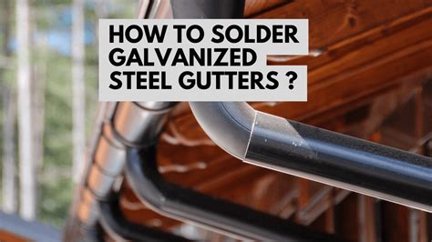 soldering galvanized sheet metal|how to solder galvanized gutters.